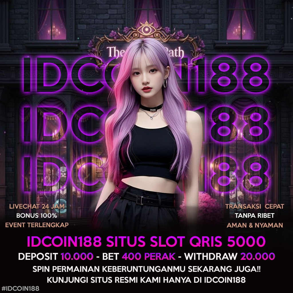 IDCOIN188 : Situs Slot Qris 5000 Dengan Sistem Deposit Super Cepat